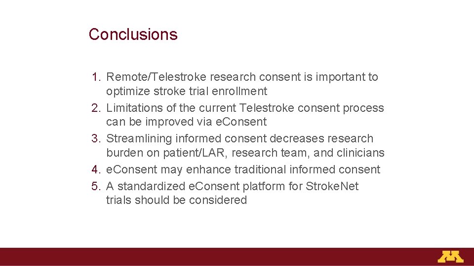 Conclusions 1. Remote/Telestroke research consent is important to optimize stroke trial enrollment 2. Limitations