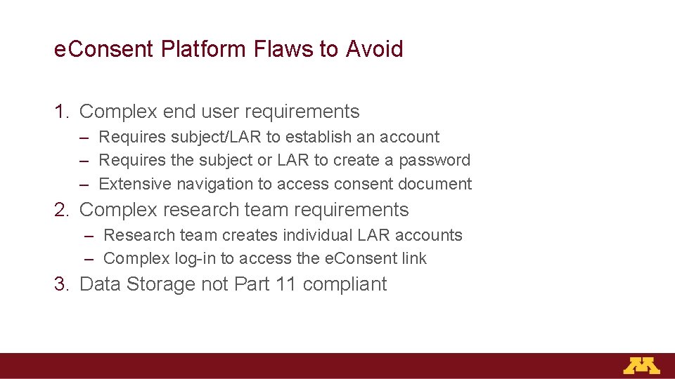 e. Consent Platform Flaws to Avoid 1. Complex end user requirements – Requires subject/LAR