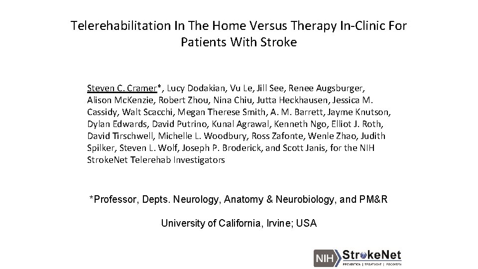Telerehabilitation In The Home Versus Therapy In-Clinic For Patients With Stroke Steven C. Cramer*,