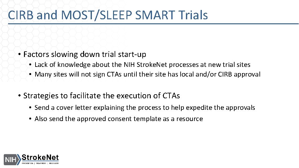 CIRB and MOST/SLEEP SMART Trials • Factors slowing down trial start-up • Lack of