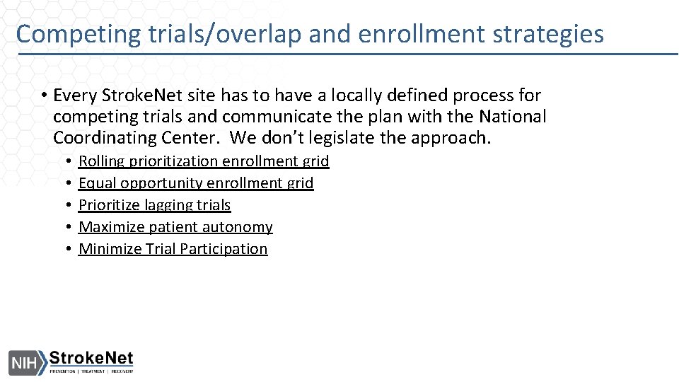 Competing trials/overlap and enrollment strategies • Every Stroke. Net site has to have a