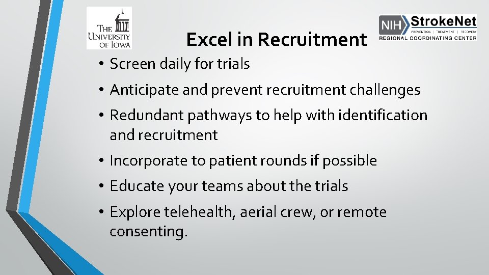 Excel in Recruitment • Screen daily for trials • Anticipate and prevent recruitment challenges