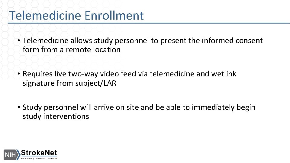 Telemedicine Enrollment • Telemedicine allows study personnel to present the informed consent form from