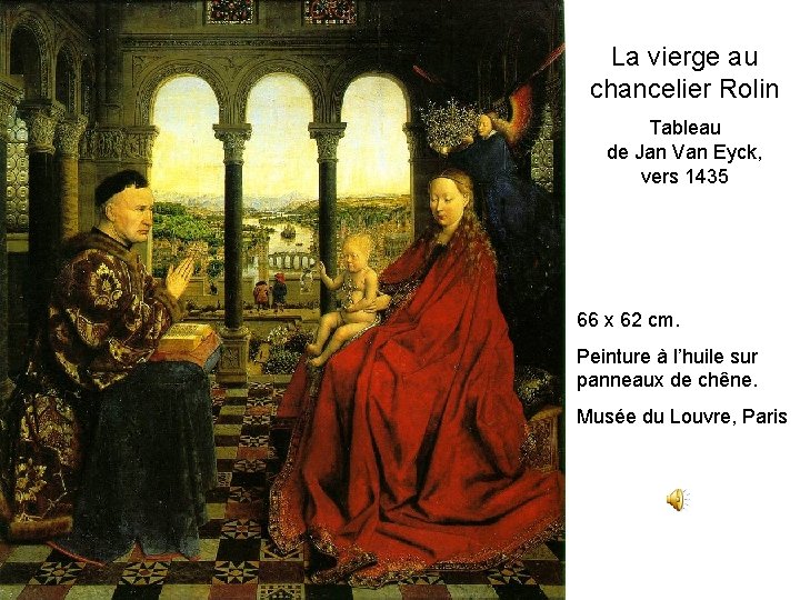 La vierge au chancelier Rolin Tableau de Jan Van Eyck, vers 1435 66 x