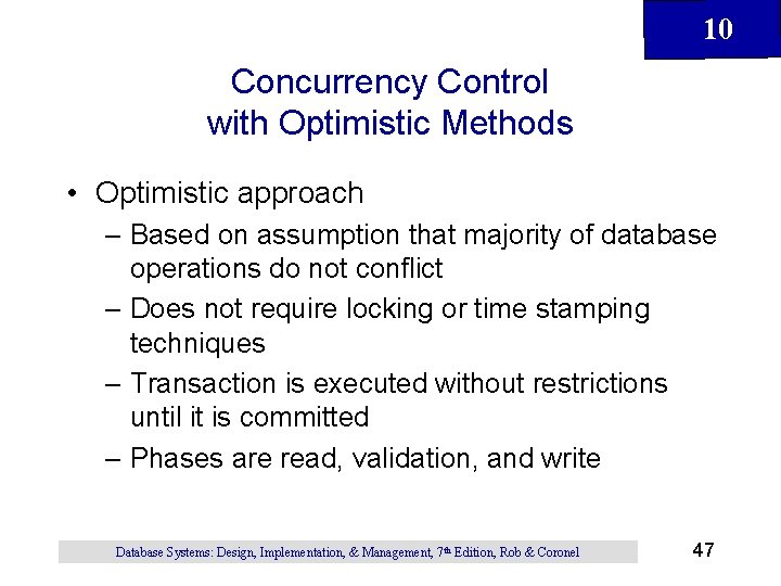 10 Concurrency Control with Optimistic Methods • Optimistic approach – Based on assumption that