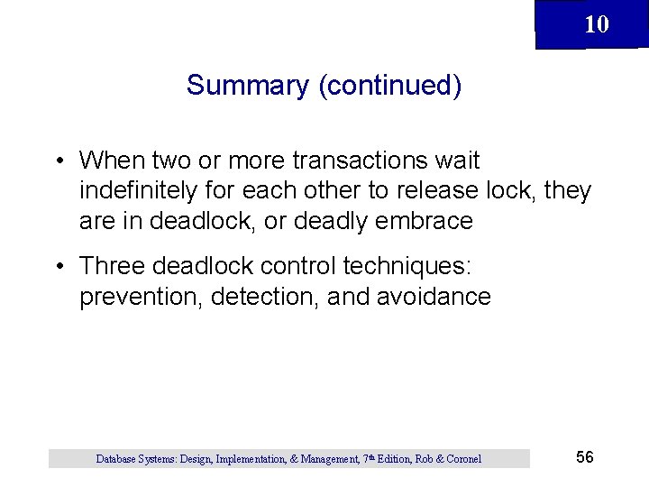 10 Summary (continued) • When two or more transactions wait indefinitely for each other
