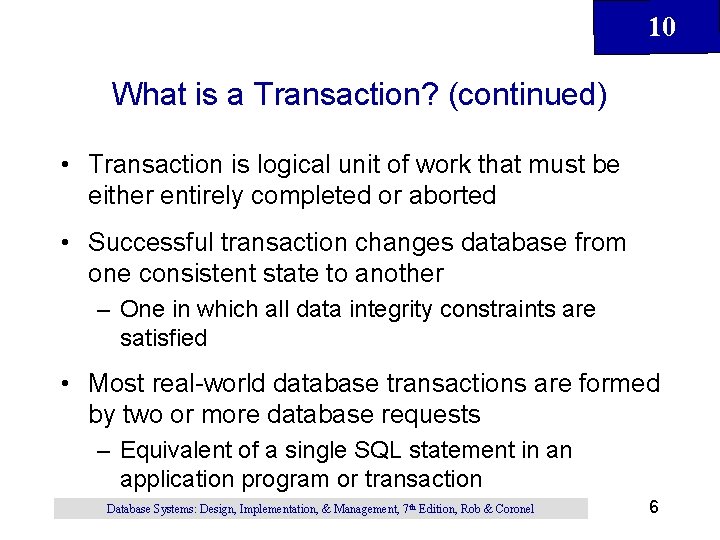 10 What is a Transaction? (continued) • Transaction is logical unit of work that