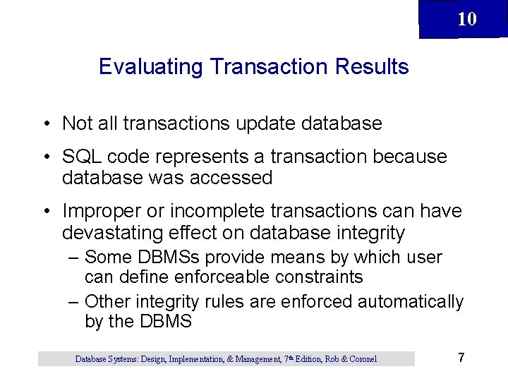 10 Evaluating Transaction Results • Not all transactions update database • SQL code represents