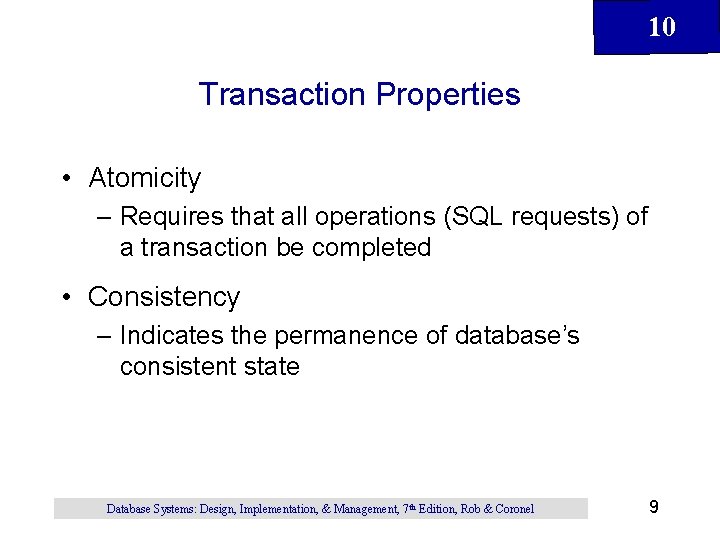 10 Transaction Properties • Atomicity – Requires that all operations (SQL requests) of a