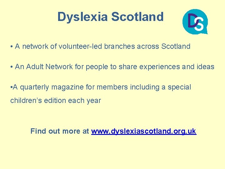 Dyslexia Scotland • A network of volunteer-led branches across Scotland • An Adult Network