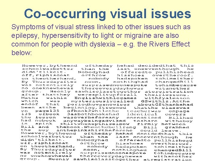 Co-occurring visual issues Symptoms of visual stress linked to other issues such as epilepsy,