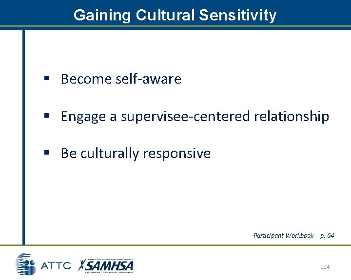 Gaining Cultural Sensitivity § Become self-aware § Engage a supervisee-centered relationship § Be culturally Gaining Cultural Sensitivity § Become self-aware § Engage a supervisee-centered relationship § Be culturally