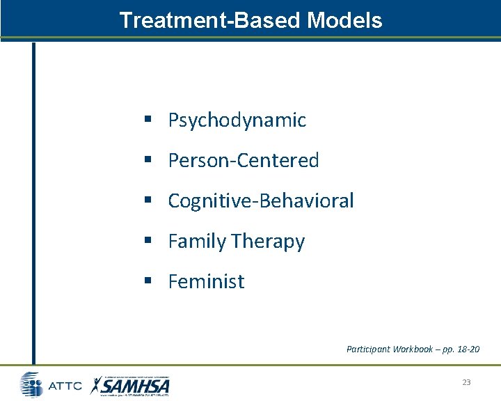 Treatment-Based Models § Psychodynamic § Person-Centered § Cognitive-Behavioral § Family Therapy § Feminist Participant Treatment-Based Models § Psychodynamic § Person-Centered § Cognitive-Behavioral § Family Therapy § Feminist Participant
