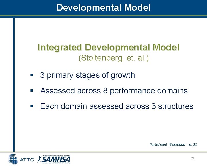 Developmental Model Integrated Developmental Model (Stoltenberg, et. al. ) § 3 primary stages of Developmental Model Integrated Developmental Model (Stoltenberg, et. al. ) § 3 primary stages of