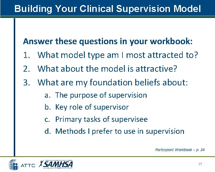 Building Your Clinical Supervision Model Answer these questions in your workbook: 1. What model Building Your Clinical Supervision Model Answer these questions in your workbook: 1. What model