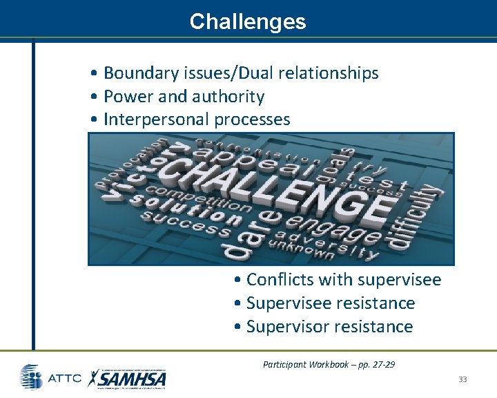 Challenges • Boundary issues/Dual relationships • Power and authority • Interpersonal processes • Conflicts Challenges • Boundary issues/Dual relationships • Power and authority • Interpersonal processes • Conflicts