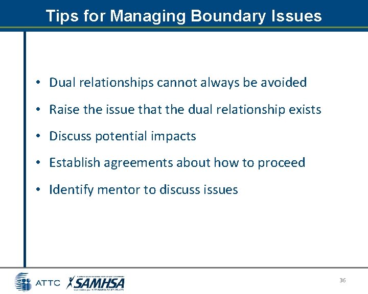Tips for Managing Boundary Issues • Dual relationships cannot always be avoided • Raise Tips for Managing Boundary Issues • Dual relationships cannot always be avoided • Raise