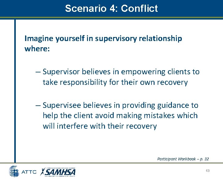 Scenario 4: Conflict Imagine yourself in supervisory relationship where: – Supervisor believes in empowering Scenario 4: Conflict Imagine yourself in supervisory relationship where: – Supervisor believes in empowering