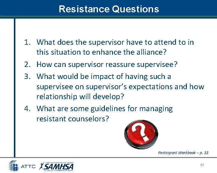 Resistance Questions 1. What does the supervisor have to attend to in this situation Resistance Questions 1. What does the supervisor have to attend to in this situation