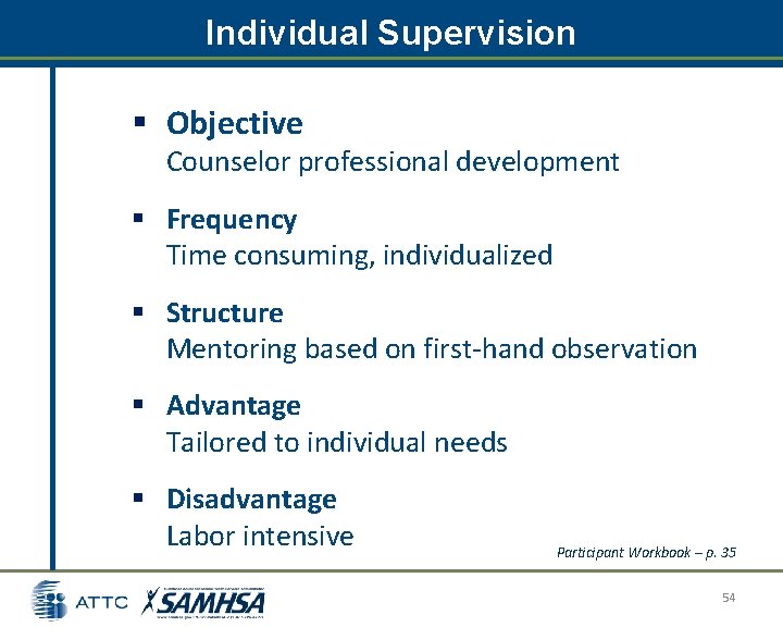 Individual Supervision § Objective Counselor professional development § Frequency Time consuming, individualized § Structure Individual Supervision § Objective Counselor professional development § Frequency Time consuming, individualized § Structure
