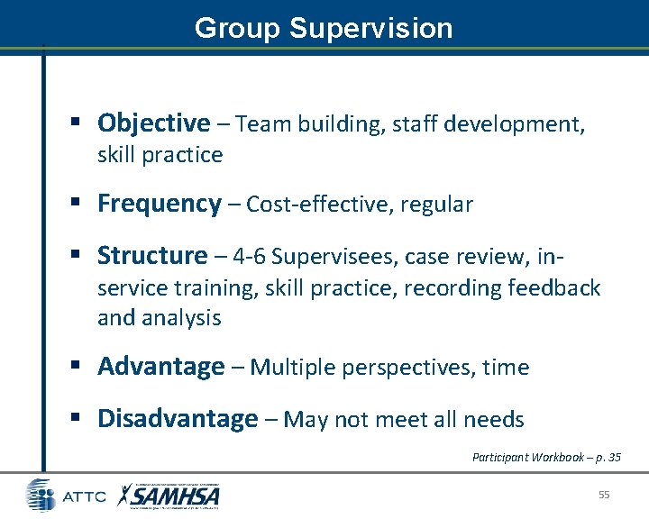 Group Supervision § Objective – Team building, staff development, skill practice § Frequency – Group Supervision § Objective – Team building, staff development, skill practice § Frequency –