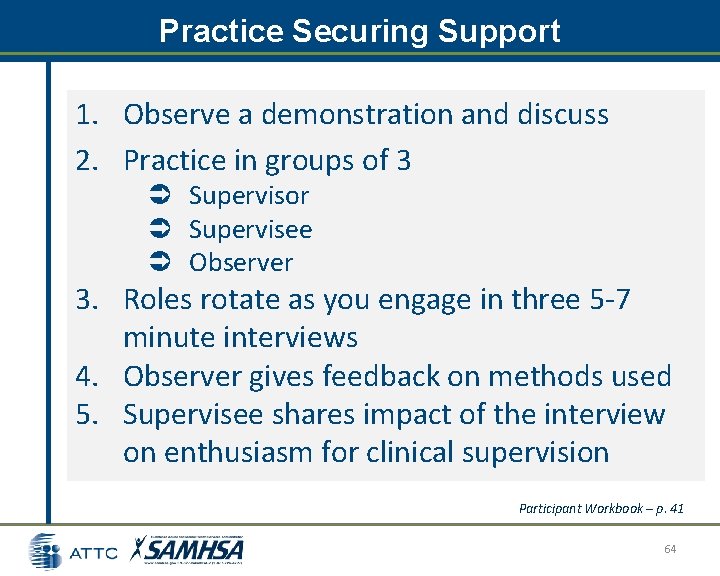 Practice Securing Support 1. Observe a demonstration and discuss 2. Practice in groups of Practice Securing Support 1. Observe a demonstration and discuss 2. Practice in groups of