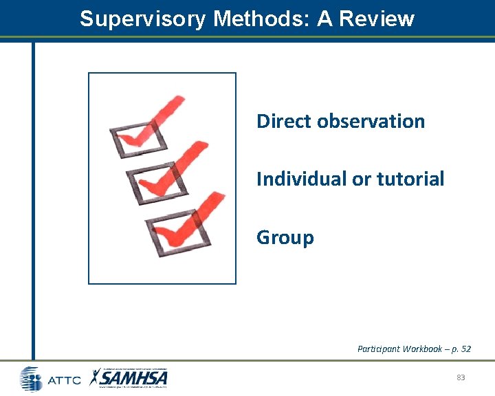 Supervisory Methods: A Review Direct observation Individual or tutorial Group Participant Workbook – p. Supervisory Methods: A Review Direct observation Individual or tutorial Group Participant Workbook – p.