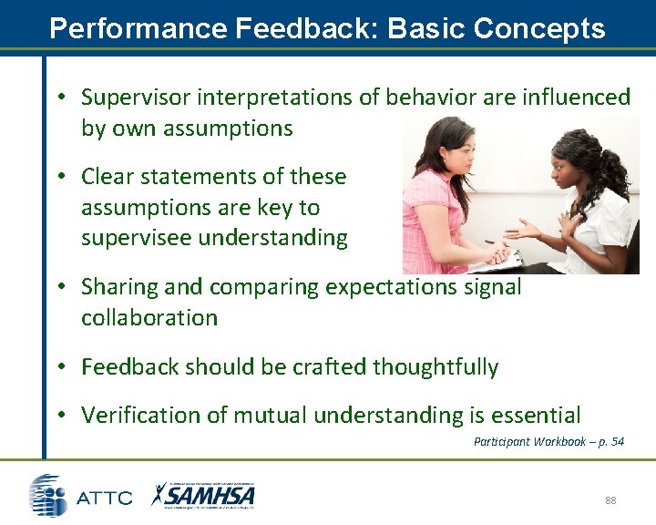 Performance Feedback: Basic Concepts • Supervisor interpretations of behavior are influenced by own assumptions Performance Feedback: Basic Concepts • Supervisor interpretations of behavior are influenced by own assumptions