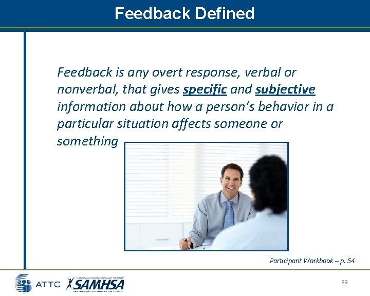 Feedback Defined Feedback is any overt response, verbal or nonverbal, that gives specific and Feedback Defined Feedback is any overt response, verbal or nonverbal, that gives specific and