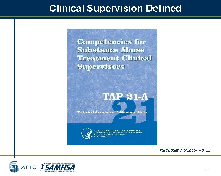 Clinical Supervision Defined Participant Workbook – p. 13 9 Clinical Supervision Defined Participant Workbook – p. 13 9