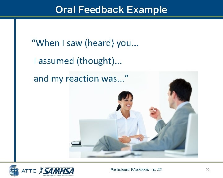 Oral Feedback Example “When I saw (heard) you. . . I assumed (thought). . Oral Feedback Example “When I saw (heard) you. . . I assumed (thought). .