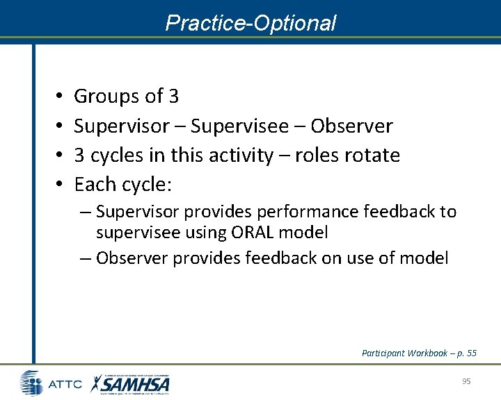 Practice-Optional • • Groups of 3 Supervisor – Supervisee – Observer 3 cycles in Practice-Optional • • Groups of 3 Supervisor – Supervisee – Observer 3 cycles in