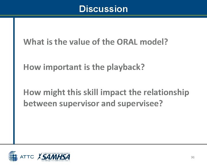Discussion What is the value of the ORAL model? How important is the playback? Discussion What is the value of the ORAL model? How important is the playback?