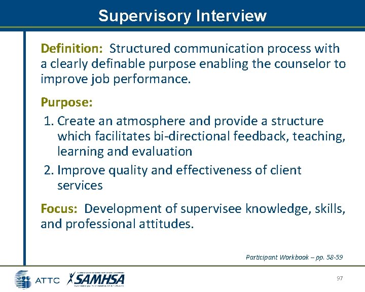 Supervisory Interview Definition: Structured communication process with a clearly definable purpose enabling the counselor Supervisory Interview Definition: Structured communication process with a clearly definable purpose enabling the counselor