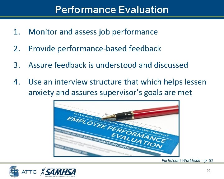 Performance Evaluation 1. Monitor and assess job performance 2. Provide performance-based feedback 3. Assure Performance Evaluation 1. Monitor and assess job performance 2. Provide performance-based feedback 3. Assure