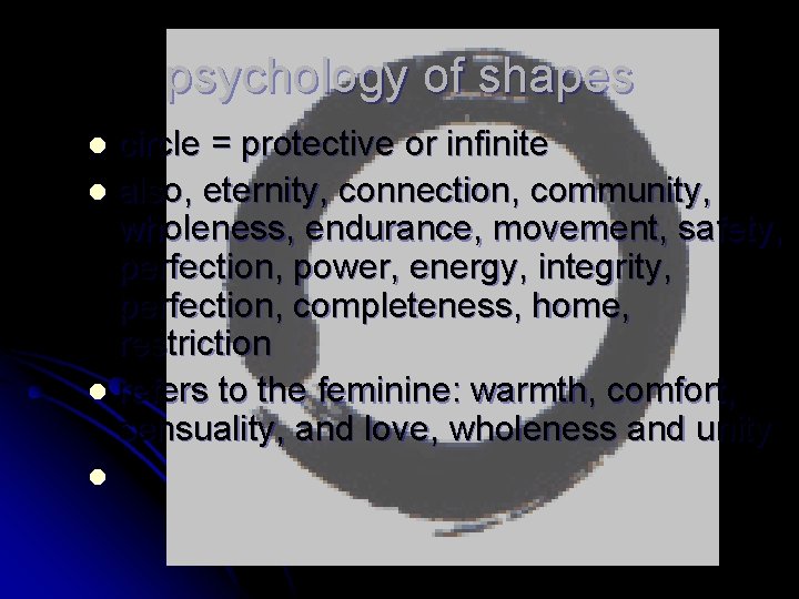 psychology of shapes circle = protective or infinite l also, eternity, connection, community, wholeness,