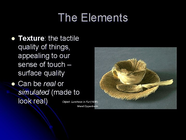 The Elements l l Texture: the tactile quality of things, appealing to our sense