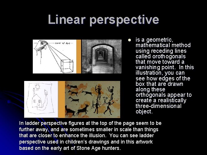 Linear perspective l is a geometric, mathematical method using receding lines called orothogonals that