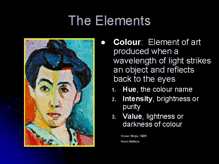 The Elements l Colour: Element of art produced when a wavelength of light strikes