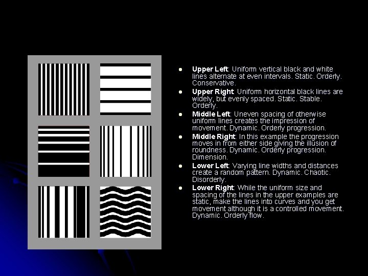 l l l Upper Left: Uniform vertical black and white lines alternate at even