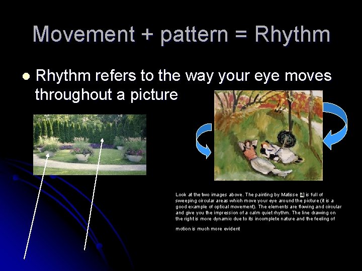 Movement + pattern = Rhythm l Rhythm refers to the way your eye moves