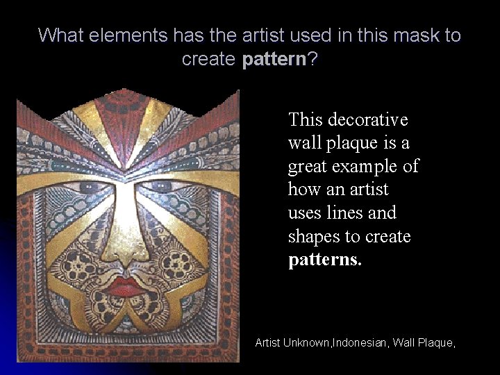 What elements has the artist used in this mask to create pattern? This decorative