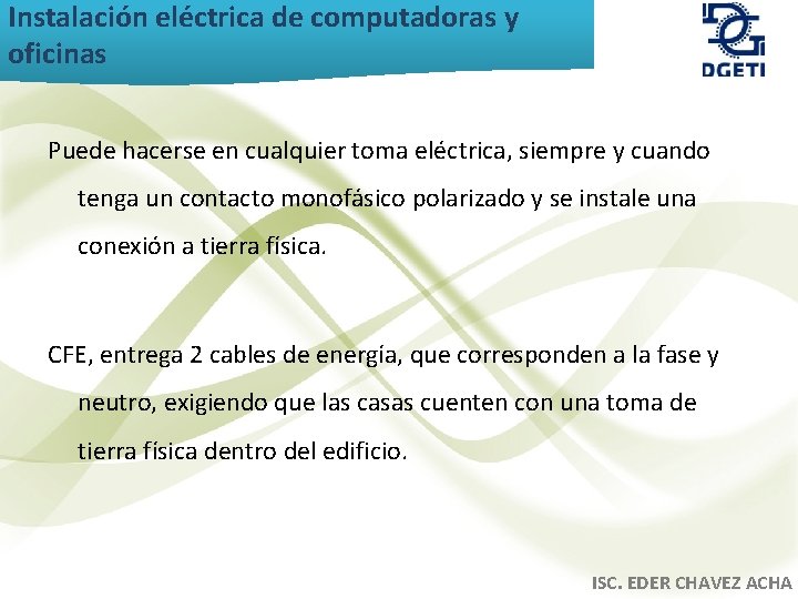 Instalación eléctrica de computadoras y oficinas Puede hacerse en cualquier toma eléctrica, siempre y