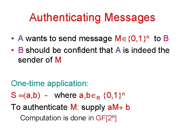 Authenticating Messages • A wants to send message M 0, 1 n to B