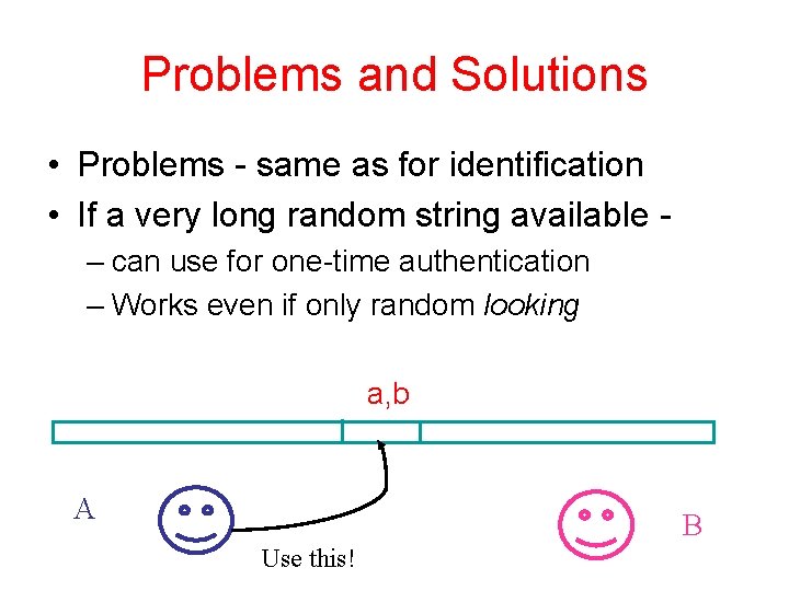 Problems and Solutions • Problems - same as for identification • If a very