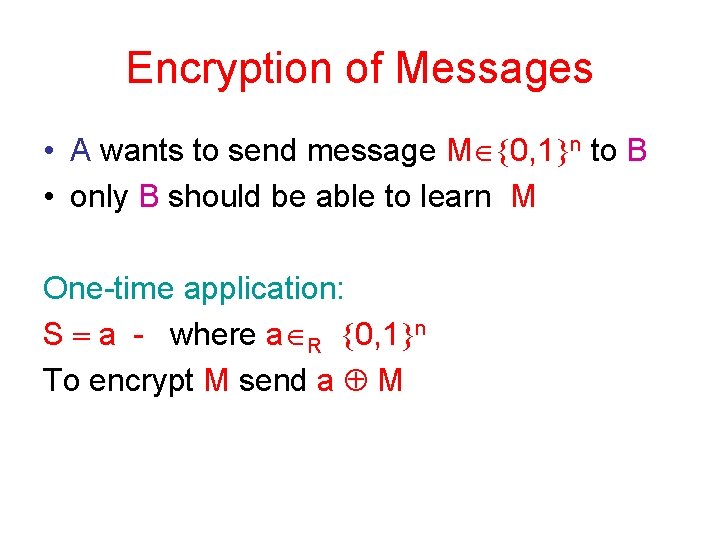 Encryption of Messages • A wants to send message M 0, 1 n to