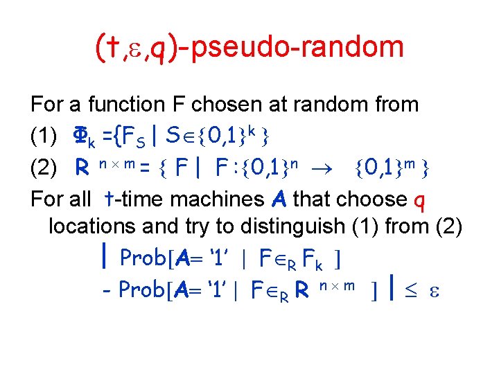 (t, , q)-pseudo-random For a function F chosen at random from (1) Φk ={FS