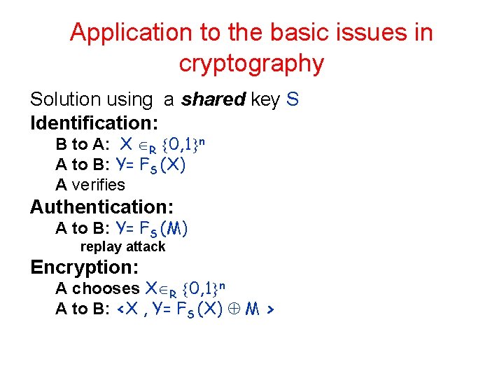 Application to the basic issues in cryptography Solution using a shared key S Identification: