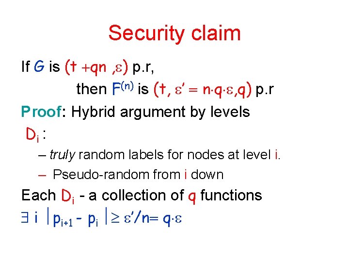 Security claim If G is (t qn , ) p. r, then F(n) is