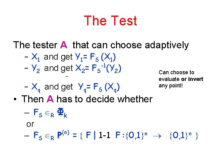 The Test The tester A that can choose adaptively – X 1 and get